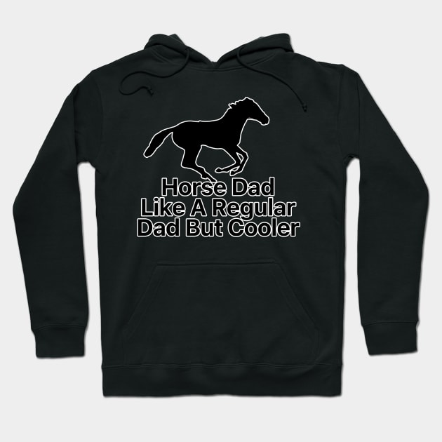 Horse Dad Like A Regular Dad But Cooler Hoodie by nextneveldesign